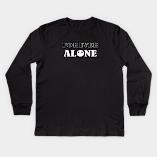 Forever alone Kids Long Sleeve T-Shirt